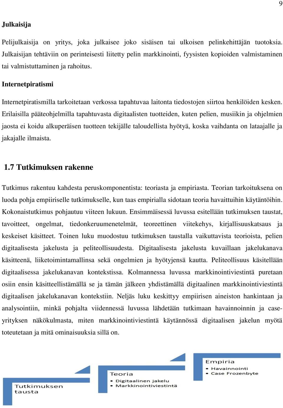 Internetpiratismi Internetpiratismilla tarkoitetaan verkossa tapahtuvaa laitonta tiedostojen siirtoa henkilöiden kesken.