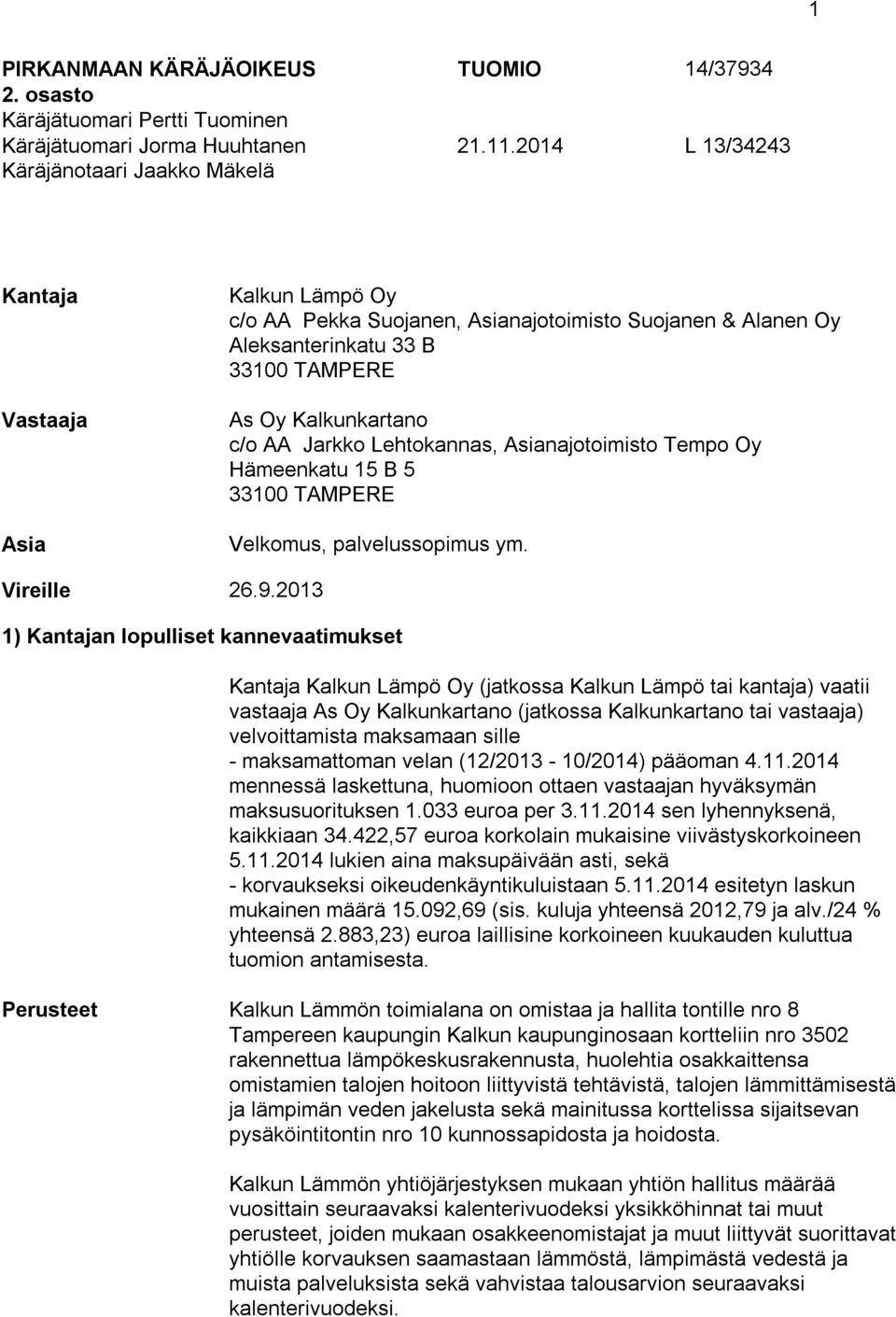 Asianajotoimisto Tempo Oy Hämeenkatu 15 B 5 33100 TAMPERE Velkomus, palvelussopimus ym. Vireille 26.9.