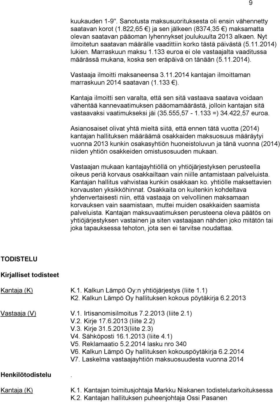 11.2014 kantajan ilmoittaman marraskuun 2014 saatavan (1.133 ).