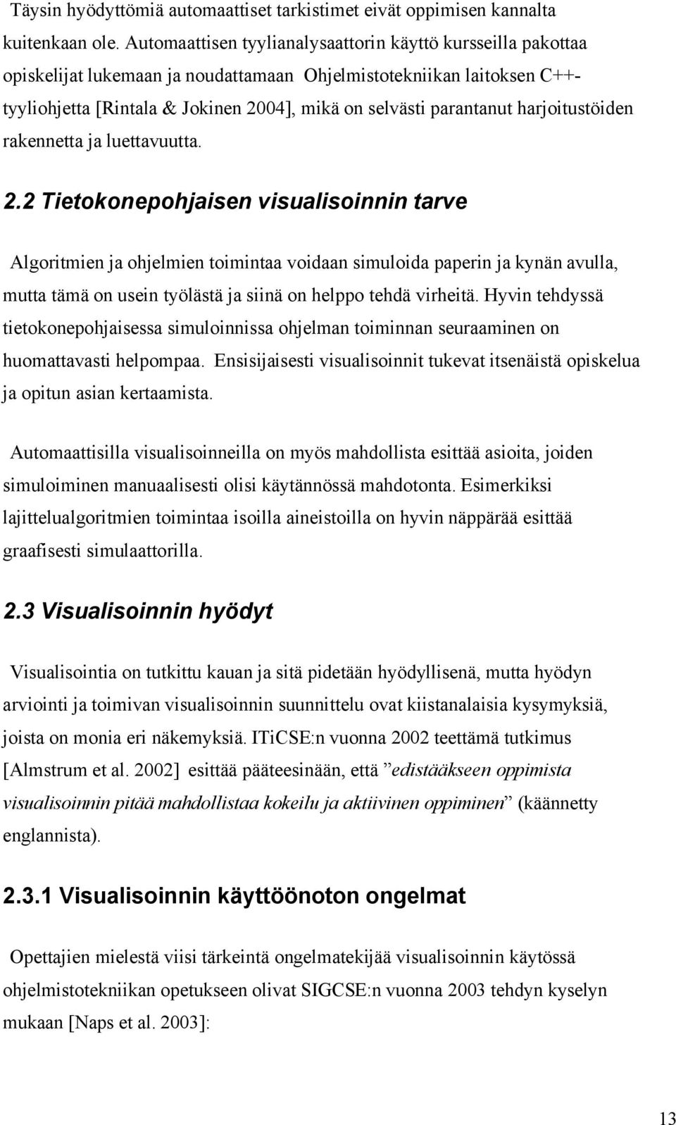 harjoitustöiden rakennetta ja luettavuutta. 2.