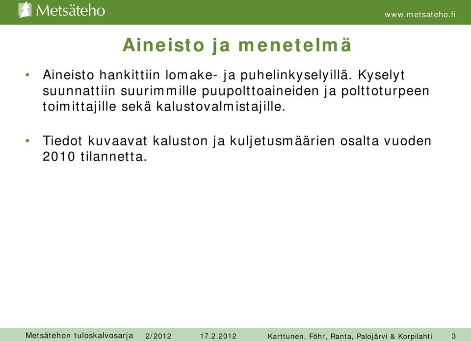 toimittajille sekä kalustovalmistajille.