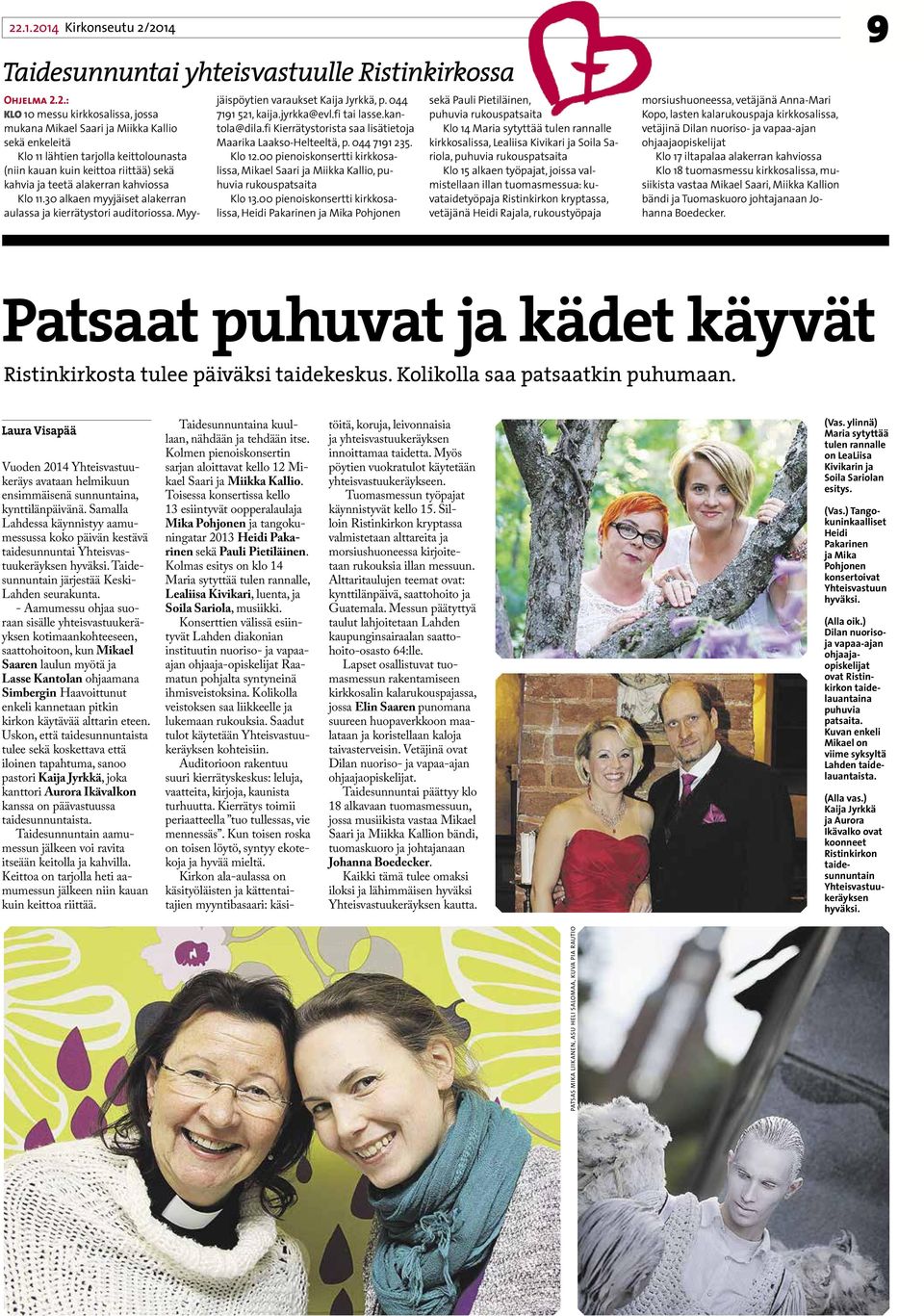 Myyjäispöytien varaukset Kaija Jyrkkä, p. 044 7191 521, kaija.jyrkka@evl.fi tai lasse.kantola@dila.fi Kierrätystorista saa lisätietoja Maarika Laakso-Helteeltä, p. 044 7191 235. Klo 12.