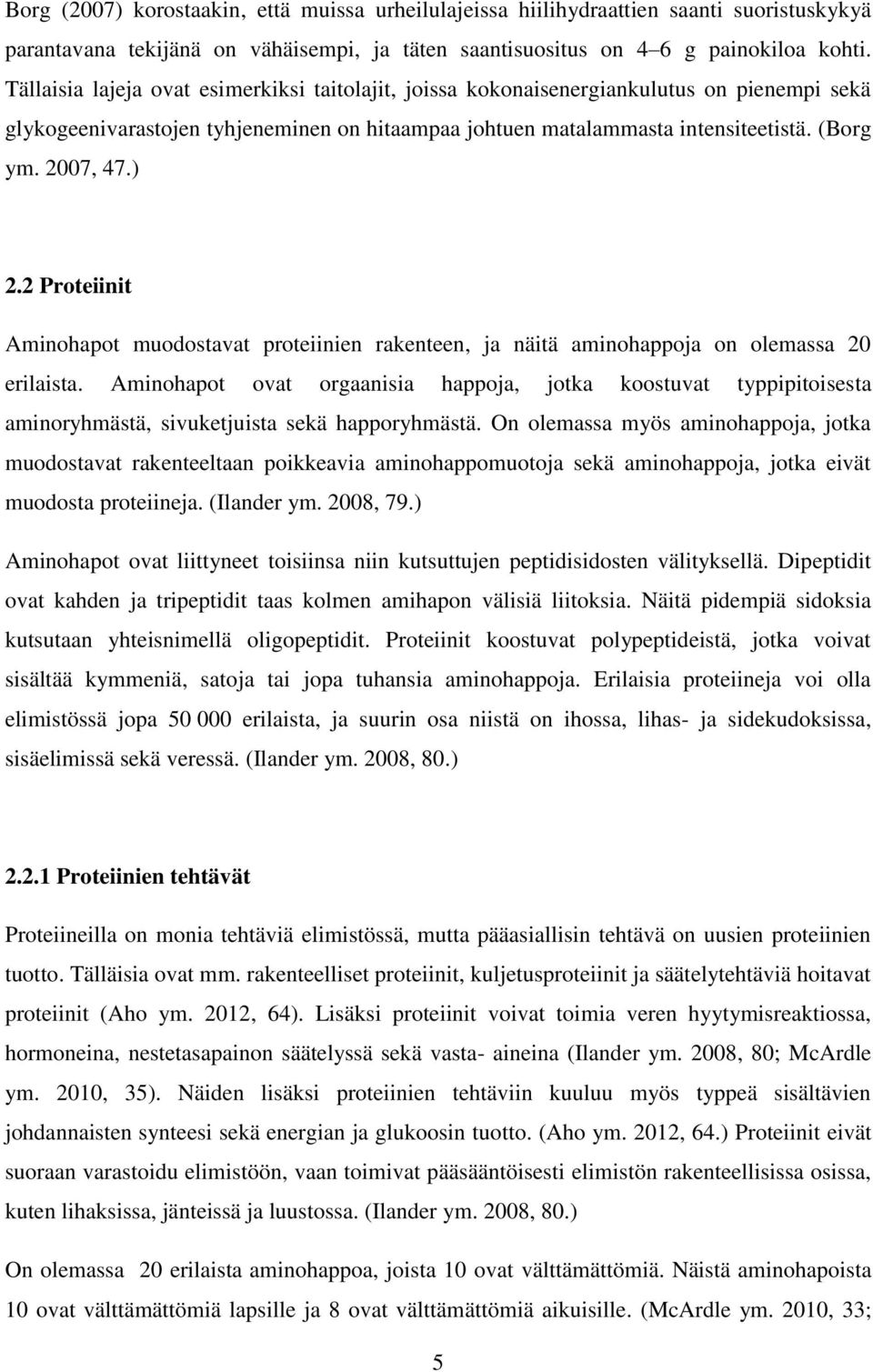 ) 2.2 Proteiinit Aminohapot muodostavat proteiinien rakenteen, ja näitä aminohappoja on olemassa 20 erilaista.