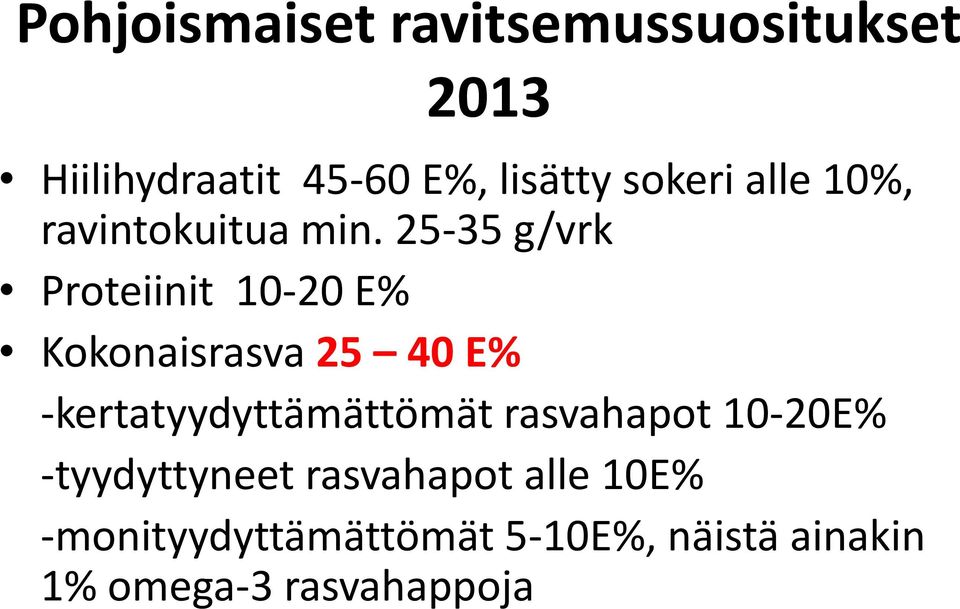 25-35 g/vrk Proteiinit 10-20 E% Kokonaisrasva 25 40 E% -kertatyydyttämättömät