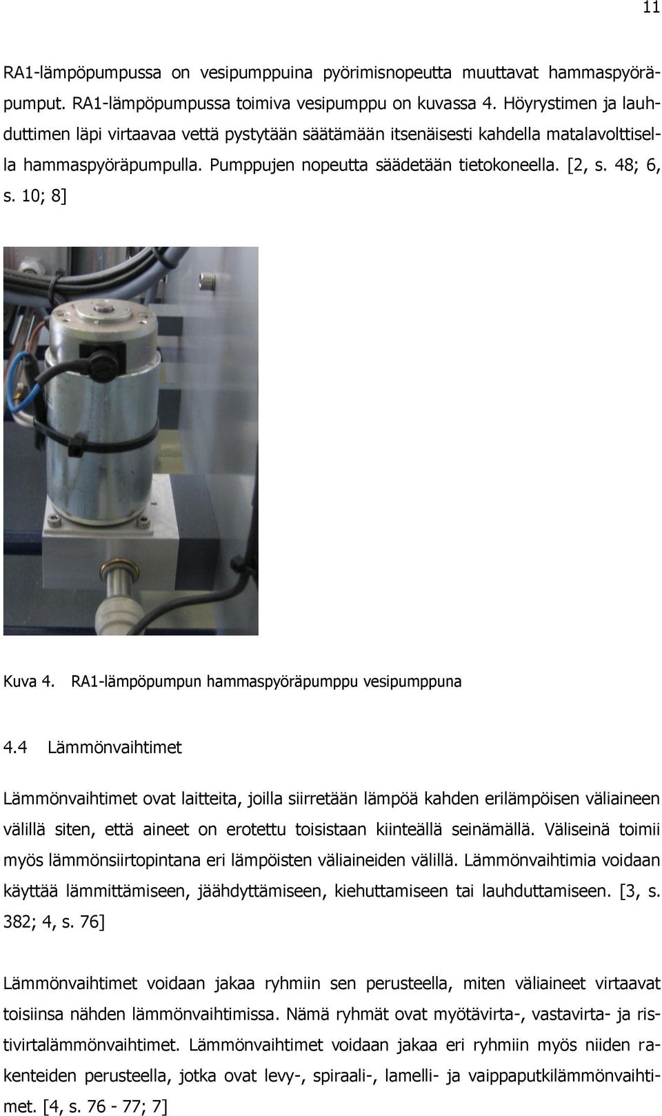 10; 8] Kuva 4. RA1-lämpöpumpun hammaspyöräpumppu vesipumppuna 4.