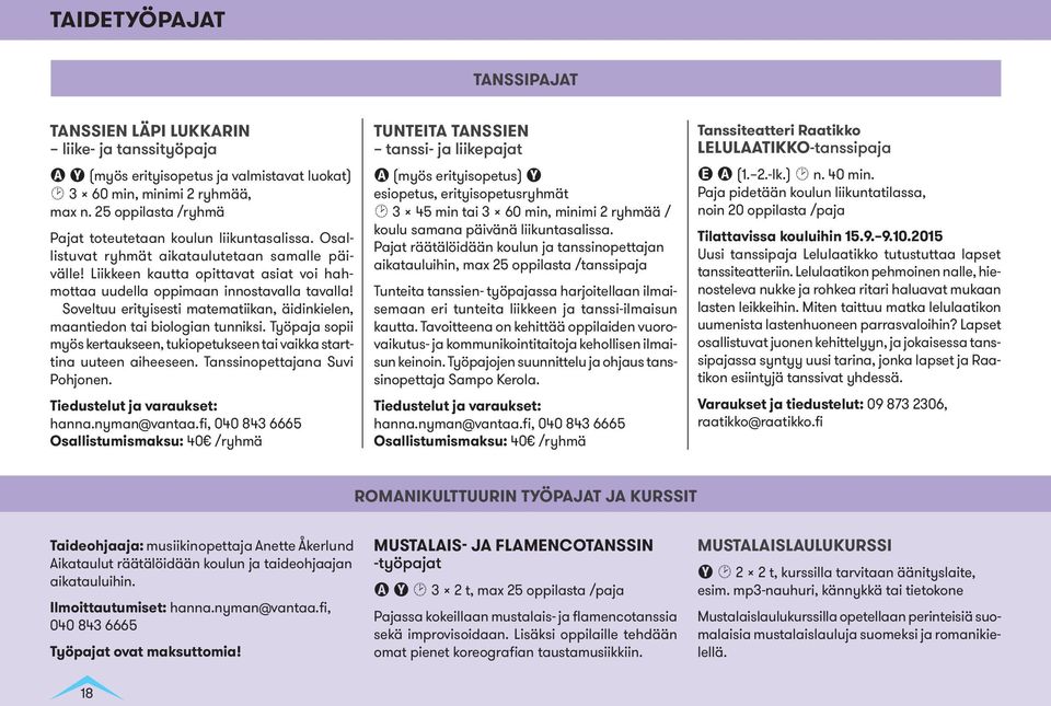 Soveltuu erityisesti matematiikan, äidinkielen, maantiedon tai biologian tunniksi. Työpaja sopii myös kertaukseen, tukiopetukseen tai vaikka starttina uuteen aiheeseen.