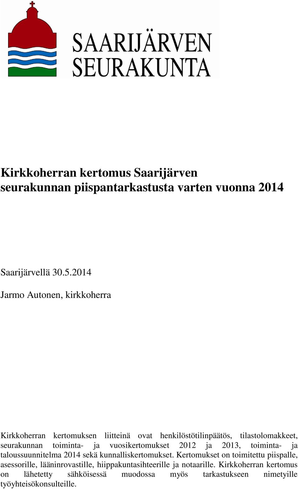 vuosikertomukset 2012 ja 2013, toiminta- ja taloussuunnitelma 2014 sekä kunnalliskertomukset.