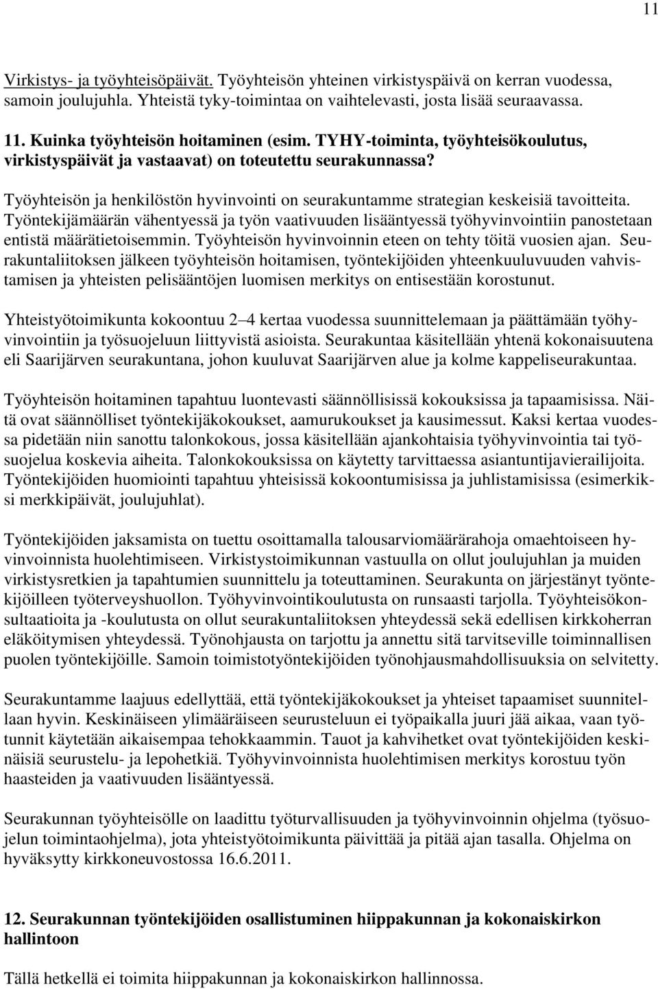 Työyhteisön ja henkilöstön hyvinvointi on seurakuntamme strategian keskeisiä tavoitteita.