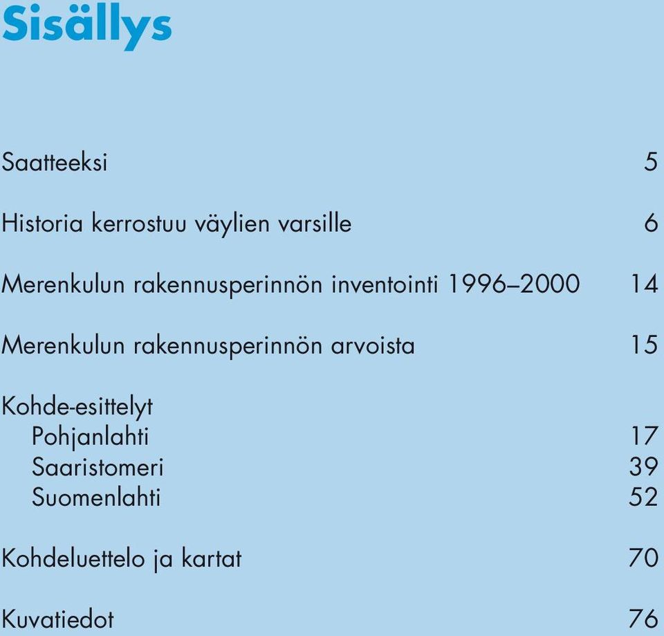 rakennusperinnön arvoista 15 Kohde-esittelyt Pohjanlahti 17