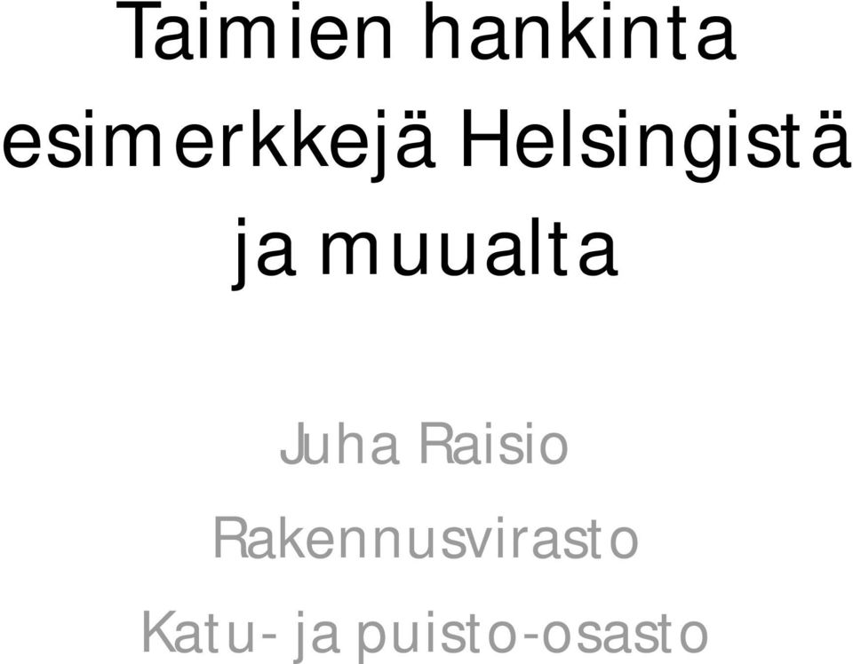 ja muualta Juha Raisio