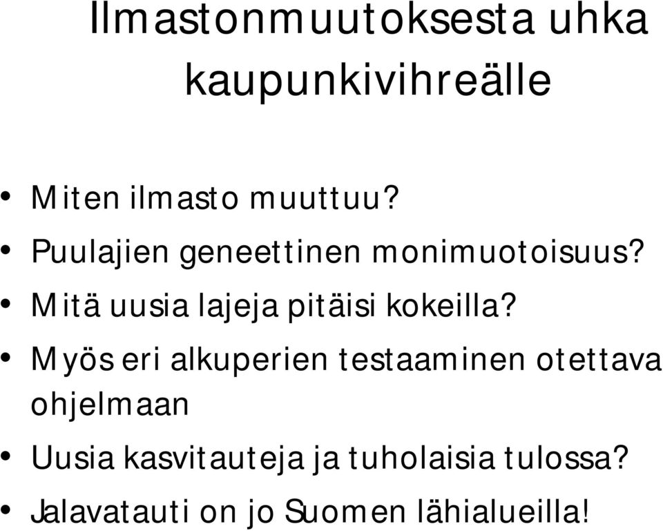 Mitä uusia lajeja pitäisi kokeilla?