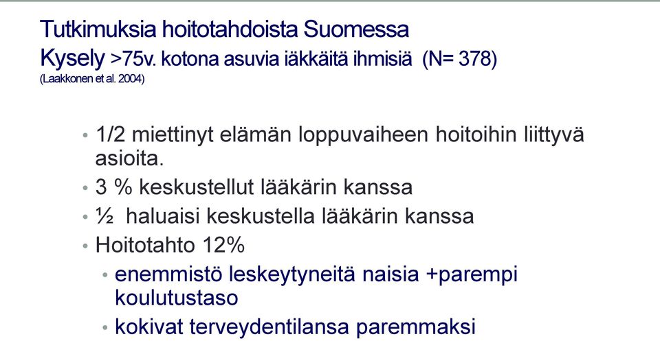 2004) 1/2 miettinyt elämän loppuvaiheen hoitoihin liittyvä asioita.