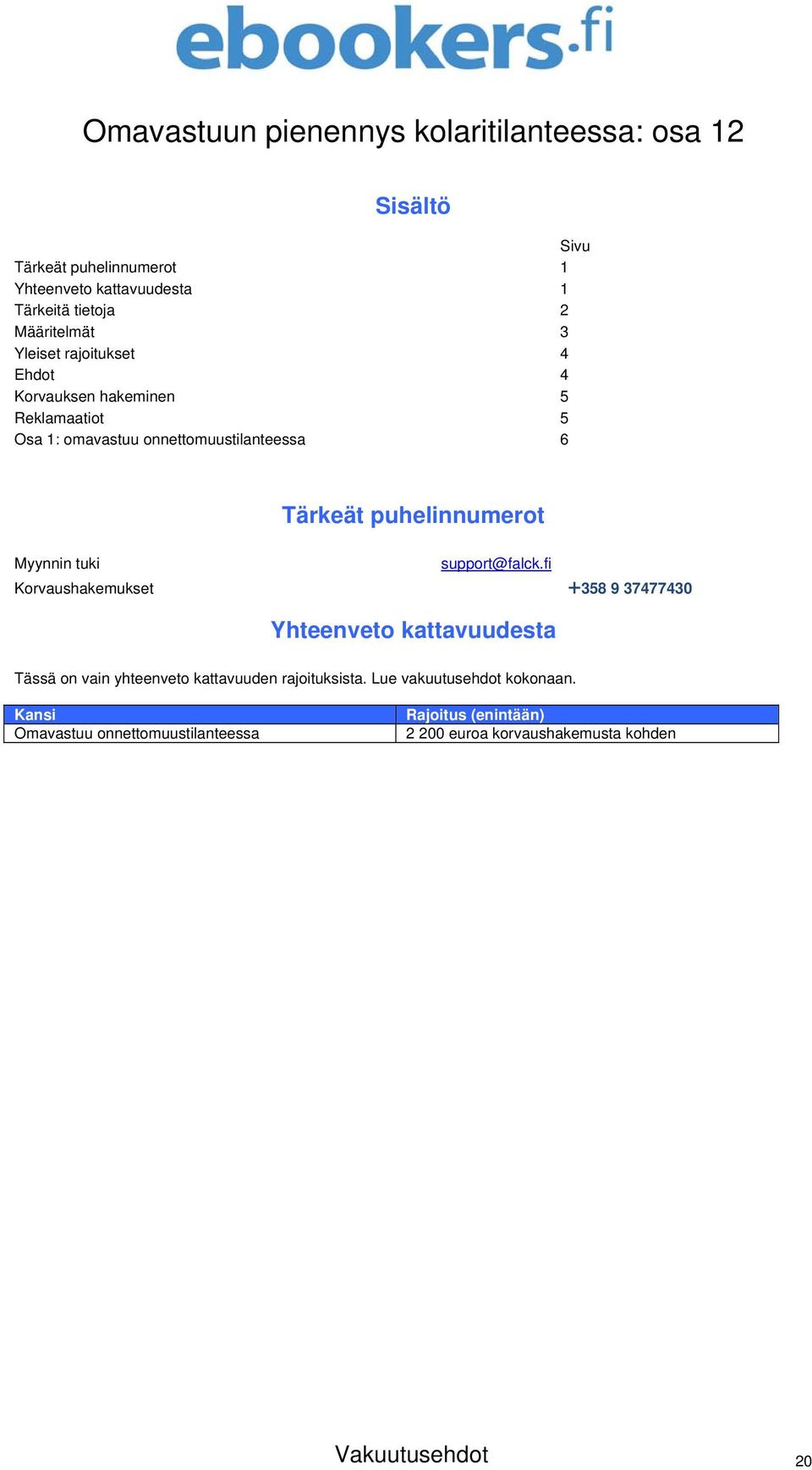 puhelinnumerot Myynnin tuki support@falck.