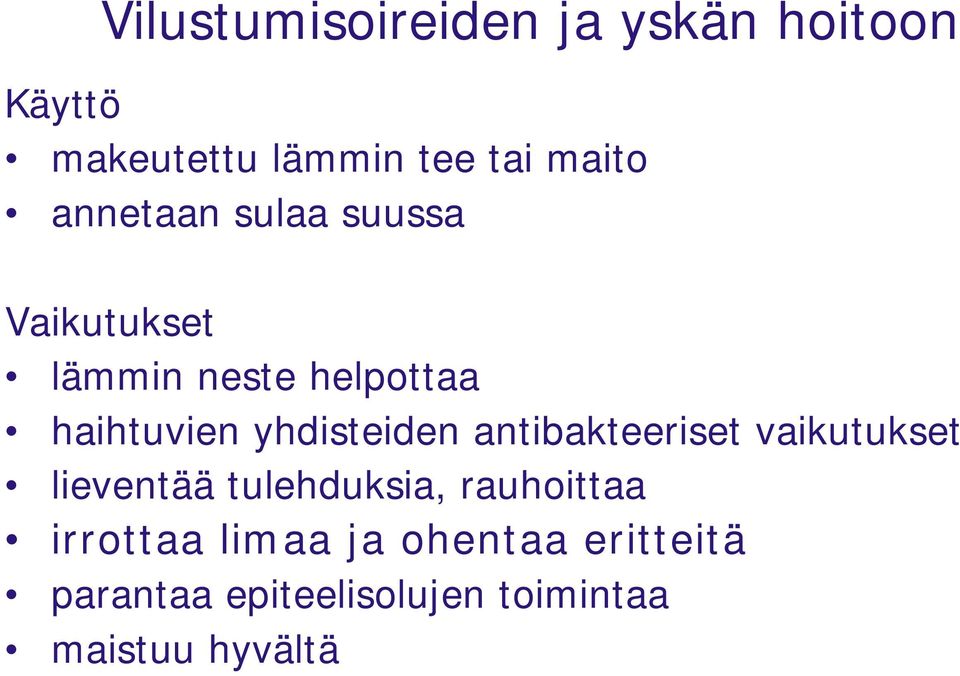 yhdisteiden antibakteeriset vaikutukset lieventää tulehduksia, rauhoittaa