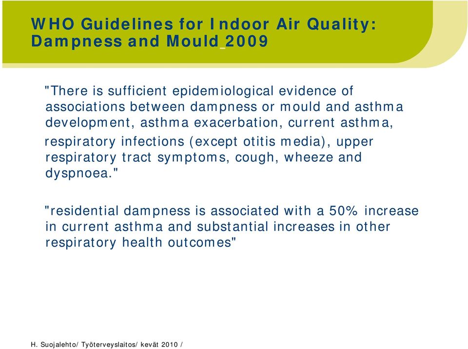 infections (except otitis media), upper respiratory tract symptoms, cough, wheeze and dyspnoea.