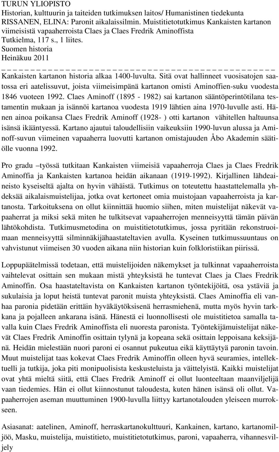 Suomen historia Heinäkuu 2011 _ Kankaisten kartanon historia alkaa 1400-luvulta.