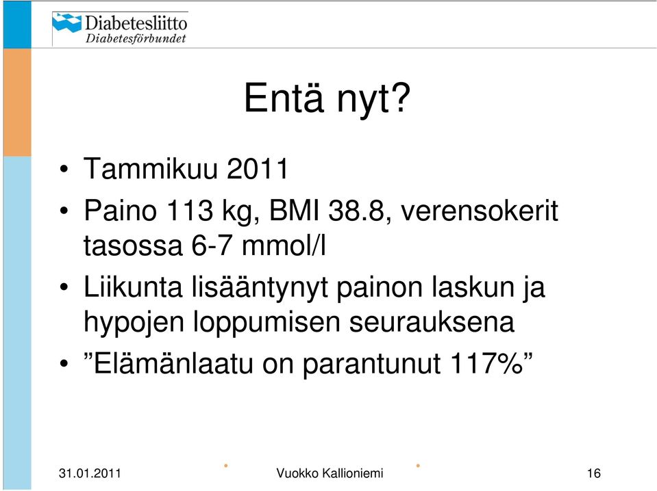 lisääntynyt painon laskun ja hypojen loppumisen