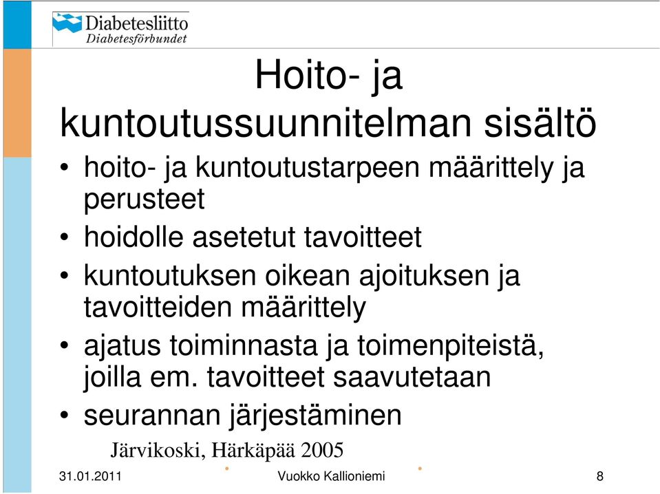 tavoitteiden määrittely ajatus toiminnasta ja toimenpiteistä, joilla em.