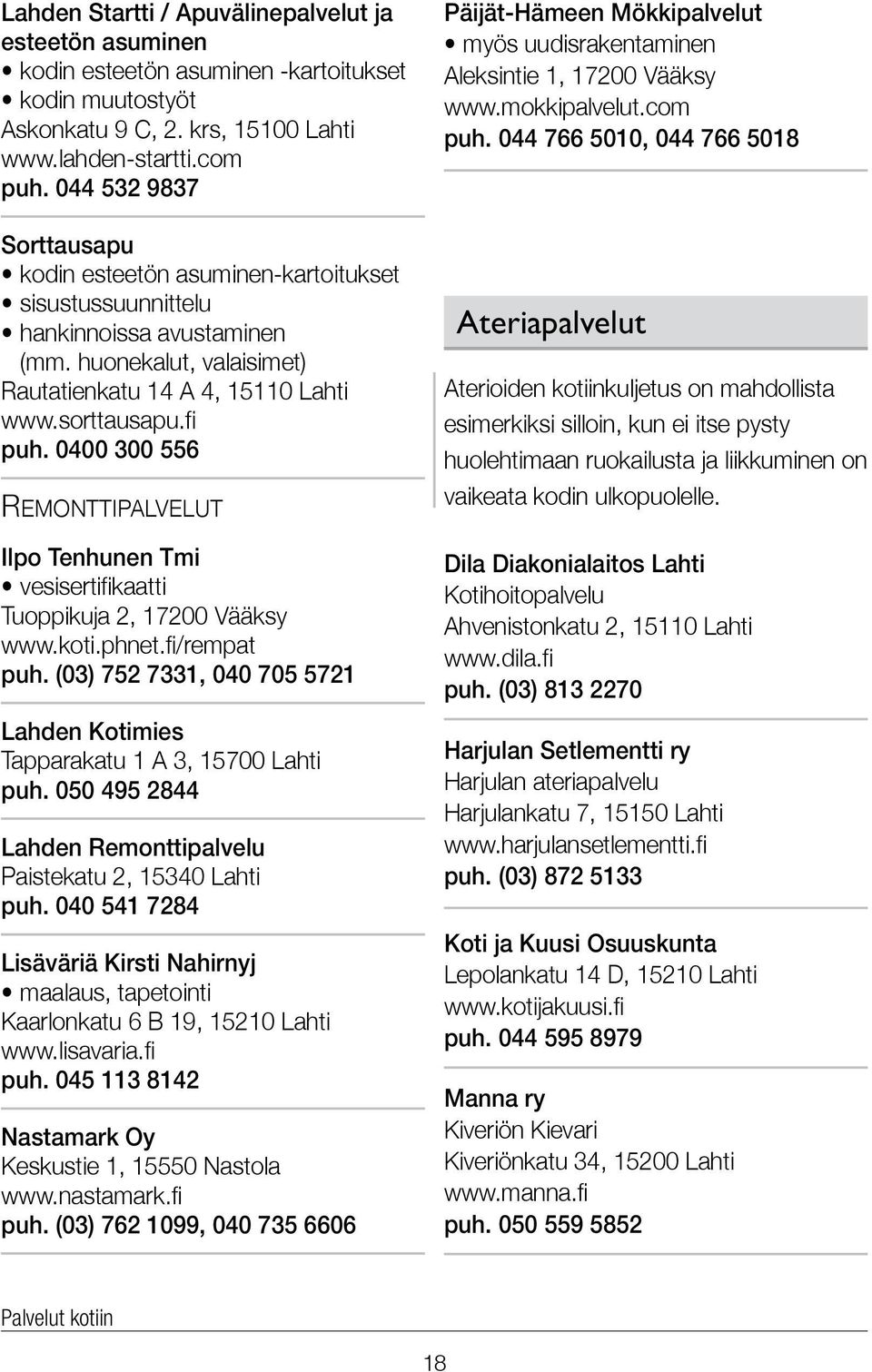 0400 300 556 Remonttipalvelut Ilpo Tenhunen Tmi vesisertifikaatti Tuoppikuja 2, 17200 Vääksy www.koti.phnet.fi/rempat puh.