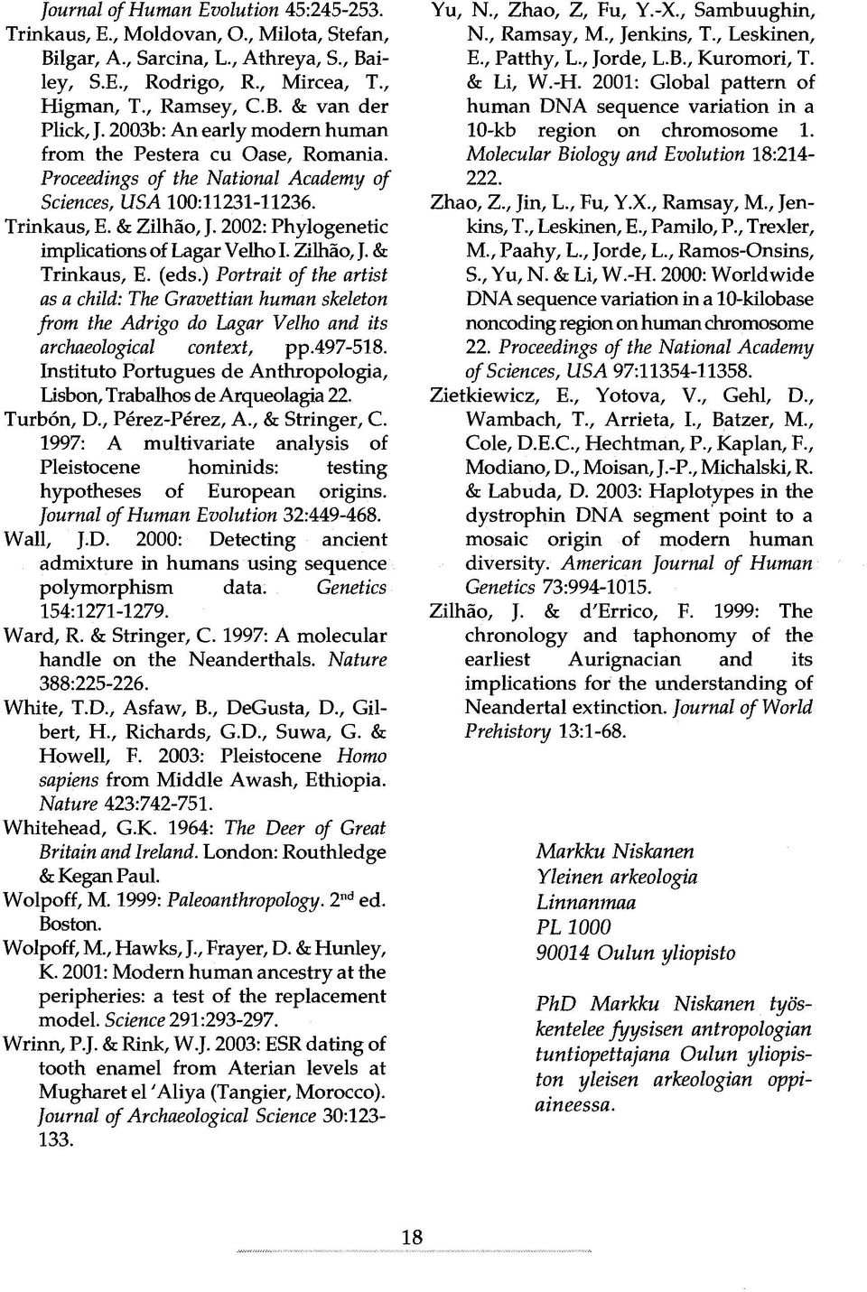 2002: Phylogenetic implications of Lagar Velho I. Zilhäo, J. & Trinkaus, E. (eds.
