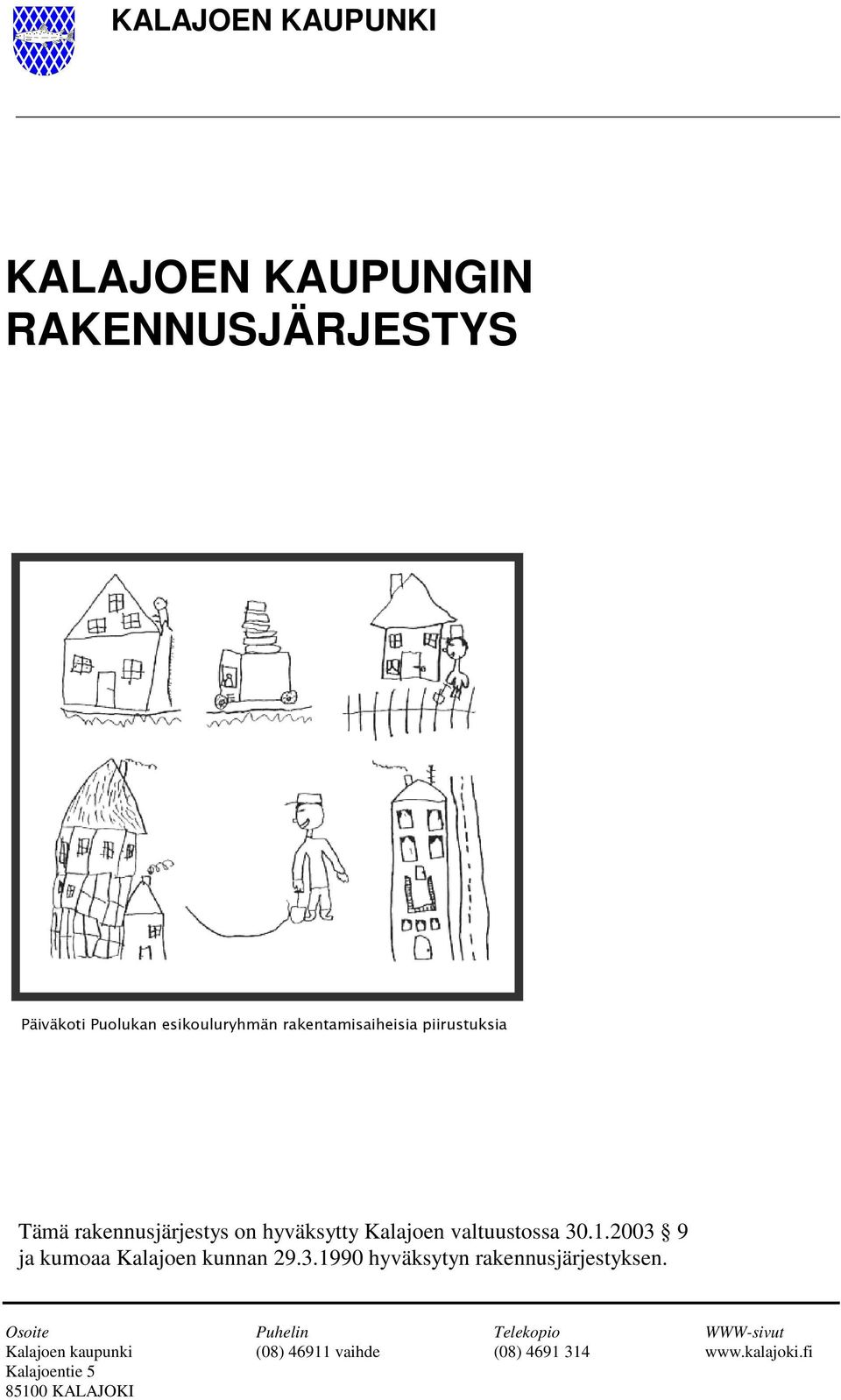 2003 9 ja kumoaa Kalajoen kunnan 29.3.1990 hyväksytyn rakennusjärjestyksen.