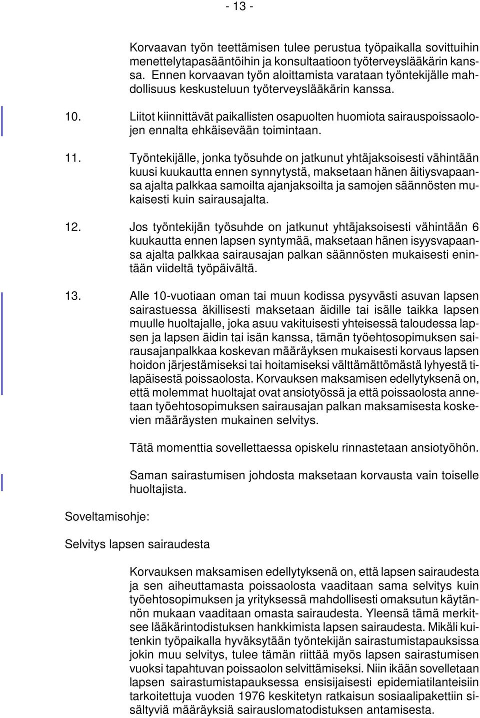 Liitot kiinnittävät paikallisten osapuolten huomiota sairauspoissaolojen ennalta ehkäisevään toimintaan. 11.