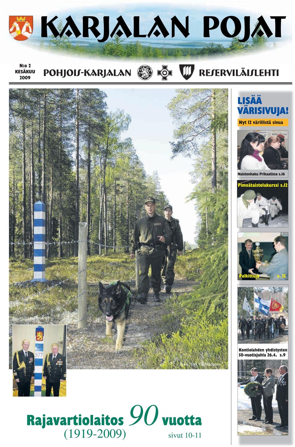 ) 90-vuotisjuhlassa: Pohjois-Karjalan rajavartiosto on osa hyvin johdettua ja toimintakykyistä Suomen rajavartiostoa.