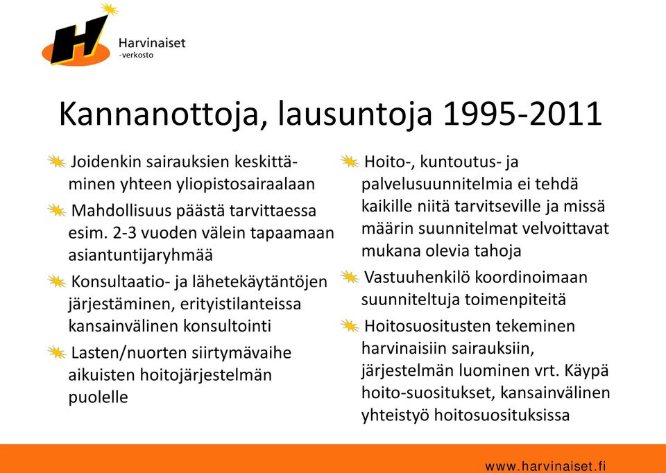 aikuisten hoitojärjestelmän puolelle Hoito-, kuntoutus- ja palvelusuunnitelmia ei tehdä kaikille niitä tarvitseville ja missä määrin suunnitelmat velvoittavat mukana olevia