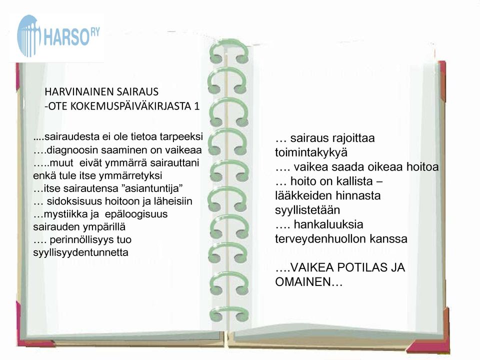 mystiikka ja epäloogisuus sairauden ympärillä. perinnöllisyys tuo syyllisyydentunnetta sairaus rajoittaa toimintakykyä.