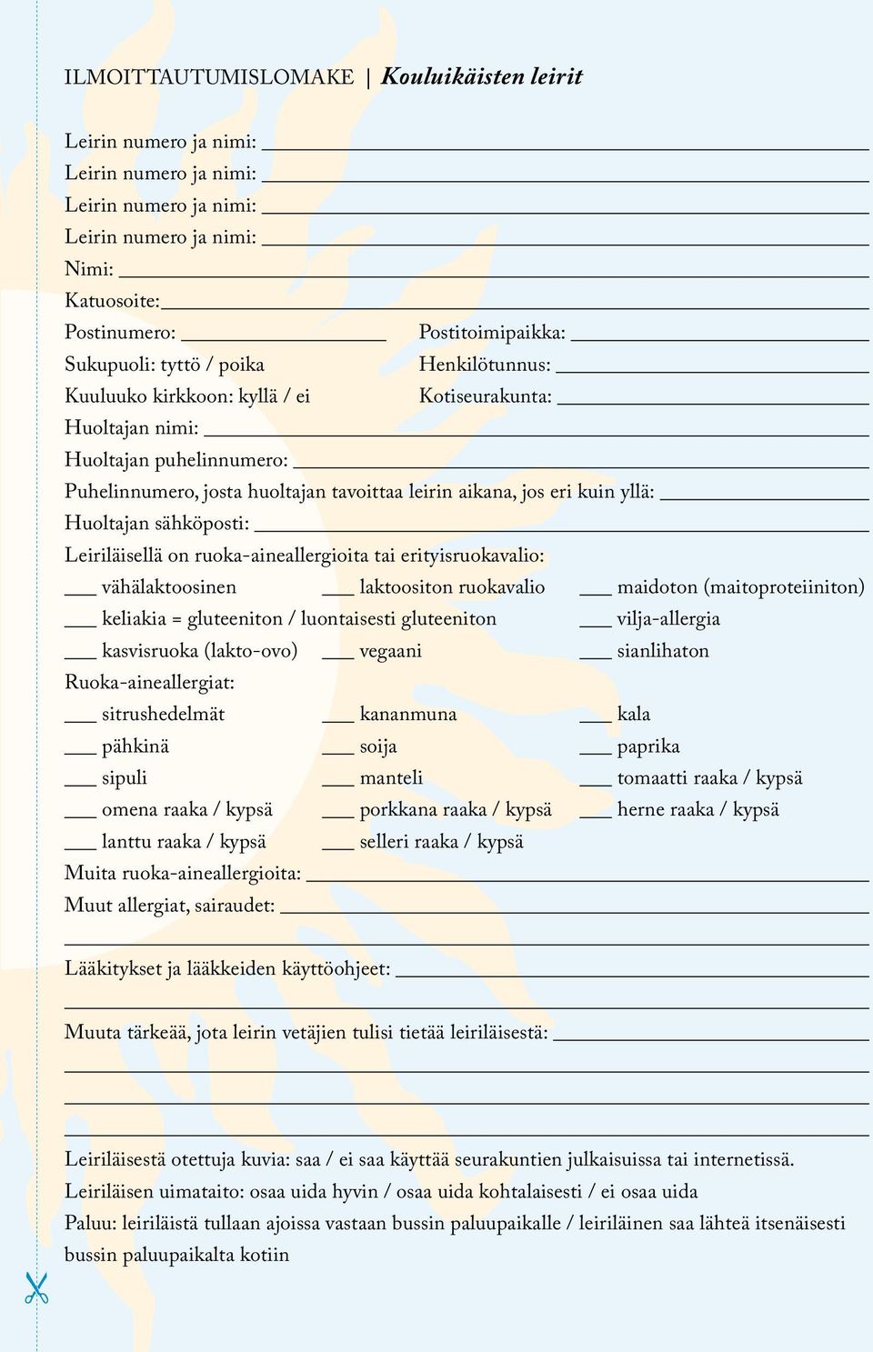 sähköposti: Leiriläisellä on ruoka-aineallergioita tai erityisruokavalio: vähälaktoosinen laktoositon ruokavalio maidoton (maitoproteiiniton) keliakia = gluteeniton / luontaisesti gluteeniton