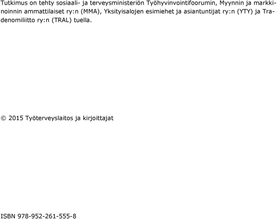 (MMA), Yksityisalojen esimiehet ja asiantuntijat ry:n (YTY) ja