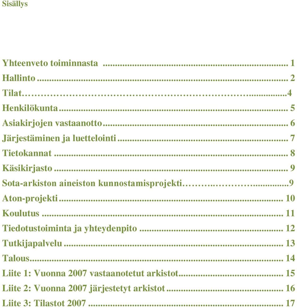 .. 9 Sota-arkiston aineiston kunnostamisprojekti.....9 Aton-projekti... 10 Koulutus.