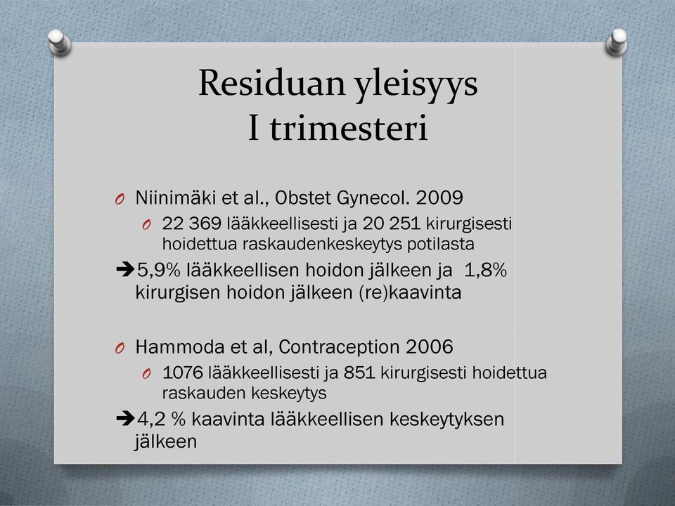 lääkkeellisen hoidon jälkeen ja 1,8% kirurgisen hoidon jälkeen (re)kaavinta O Hammoda et al,