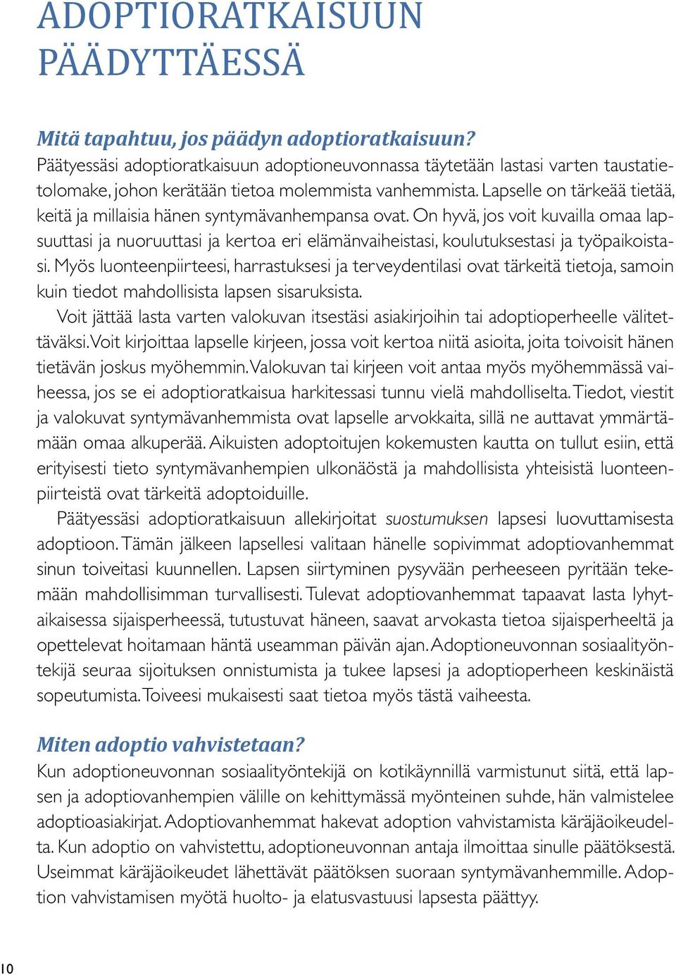 Lapselle on tärkeää tietää, keitä ja millaisia hänen syntymävanhempansa ovat.