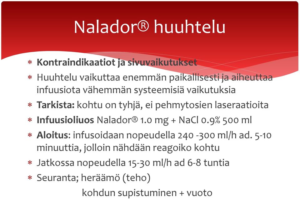 Infuusioliuos Nalador 1.0 mg + NaCl 0.9% 500 ml Aloitus: infusoidaan nopeudella 240-300 ml/h ad.