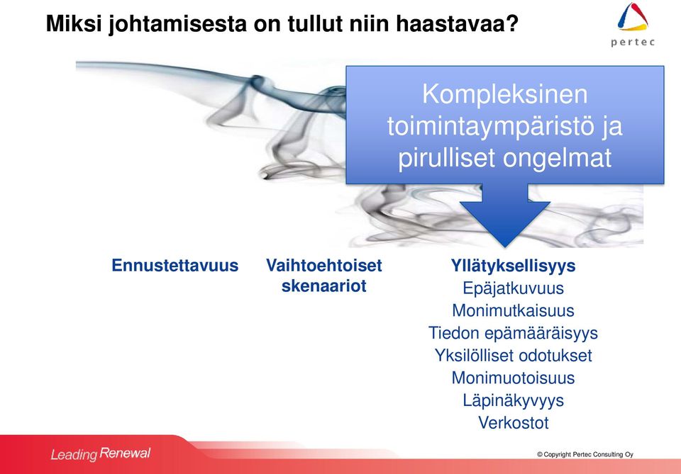 Ennustettavuus Vaihtoehtoiset skenaariot Yllätyksellisyys