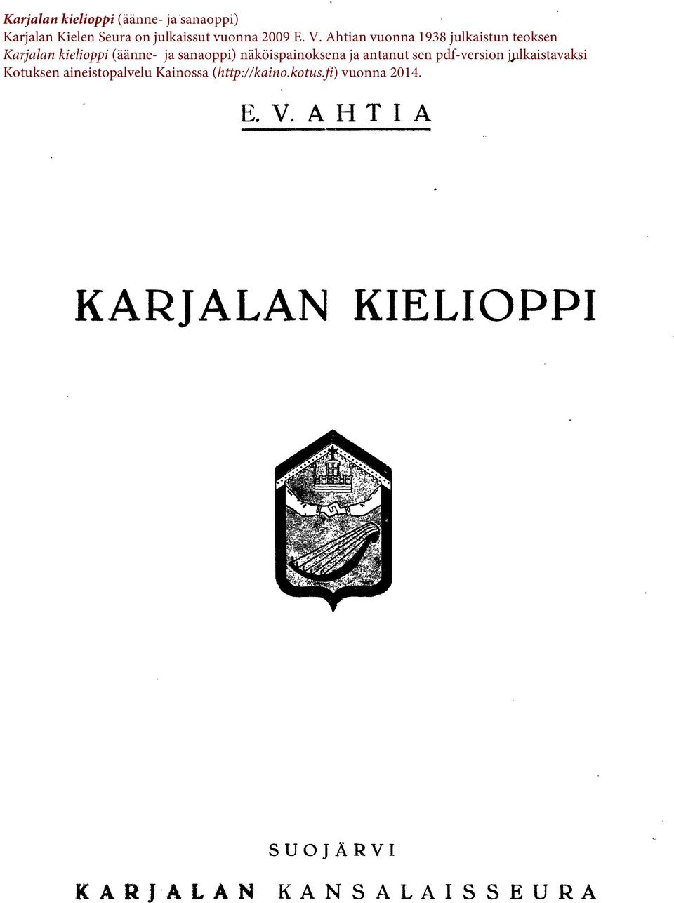 näköispainoksena ja antanut sen pdf-version julkaistavaksi Kotuksen aineistopalvelu