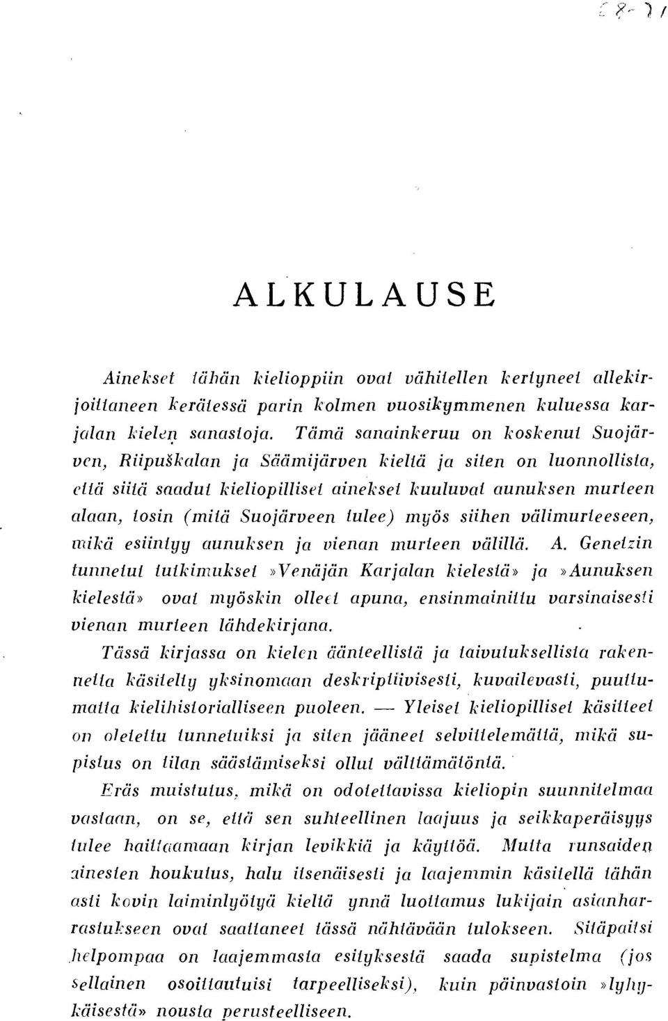 tulee) myös siihen välimurleeseen, mikä esiintyy aunuksen ja vienan murteen välillä. A.