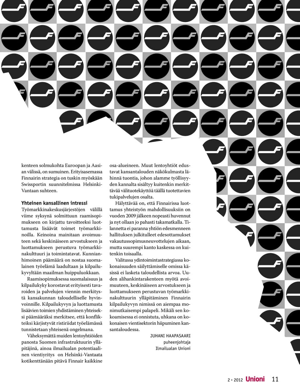 Keinoina mainitaan avoimuuteen sekä keskinäiseen arvostukseen ja luottamukseen perustuva työmarkkinakulttuuri ja toimintatavat.