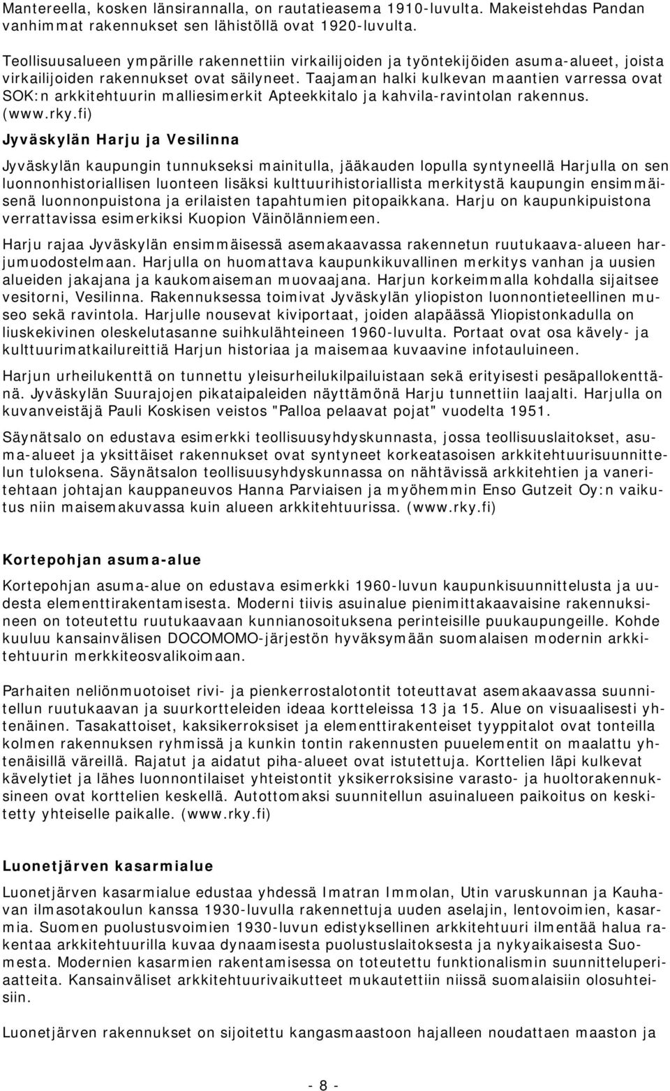 Taajaman halki kulkevan maantien varressa ovat SOK:n arkkitehtuurin malliesimerkit Apteekkitalo ja kahvila-ravintolan rakennus. (www.rky.