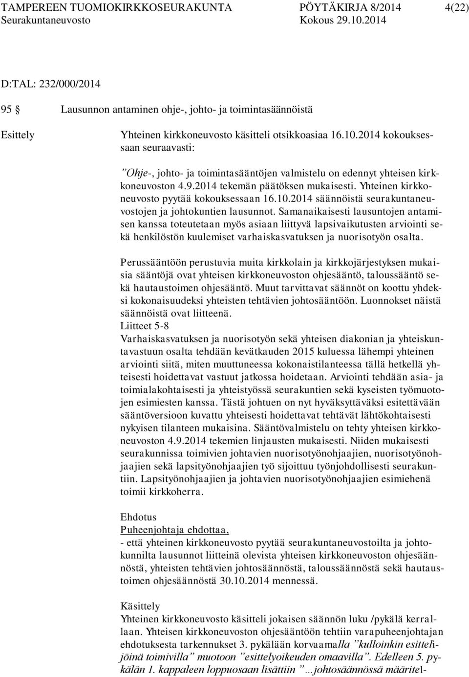 Yhteinen kirkkoneuvosto pyytää kokouksessaan 16.10.2014 säännöistä seurakuntaneuvostojen ja johtokuntien lausunnot.