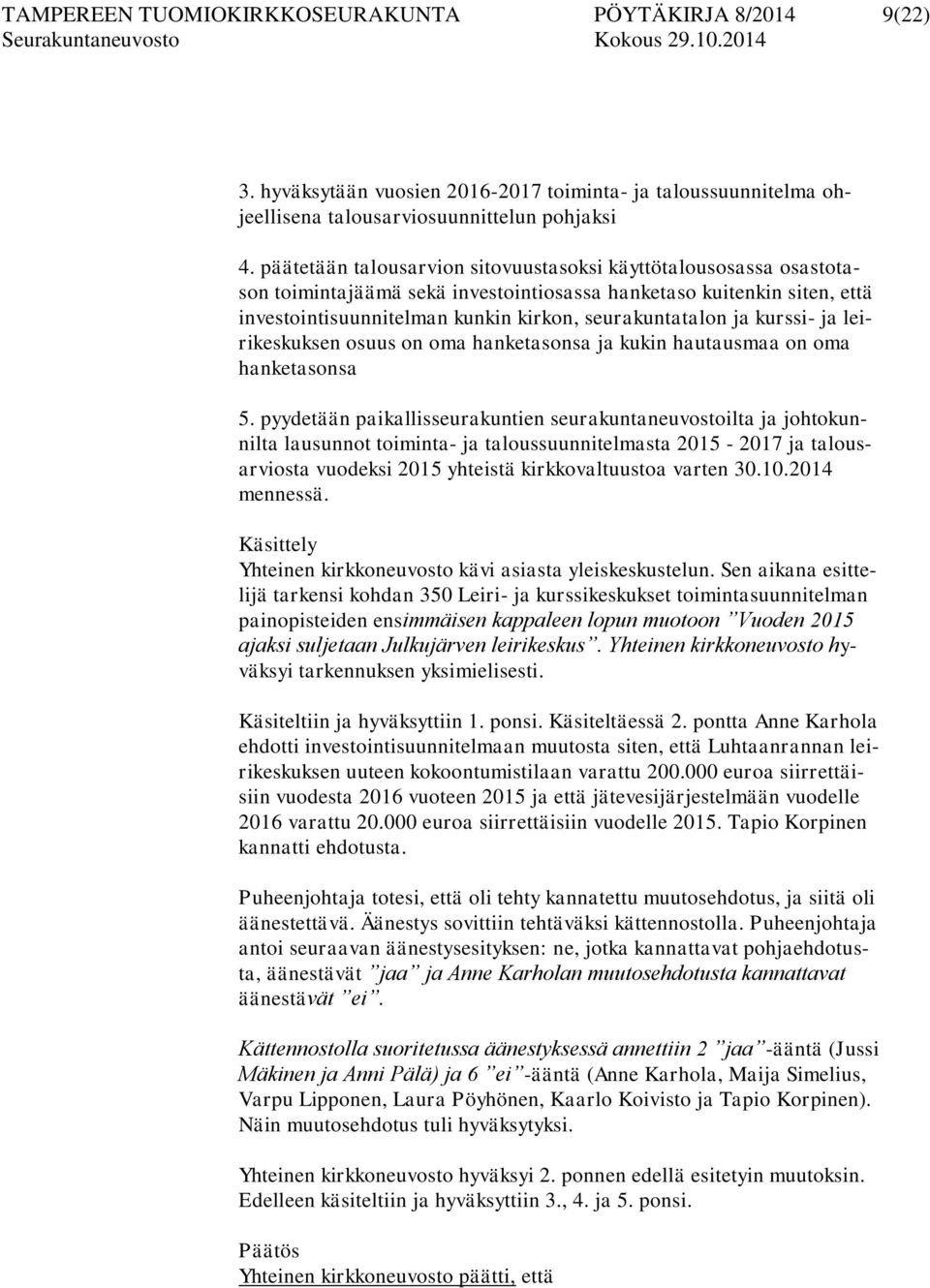 kurssi- ja leirikeskuksen osuus on oma hanketasonsa ja kukin hautausmaa on oma hanketasonsa 5.