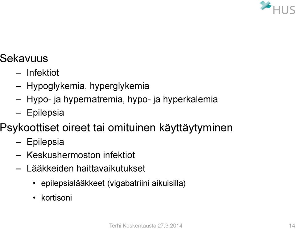 tai omituinen käyttäytyminen Epilepsia Keskushermoston infektiot