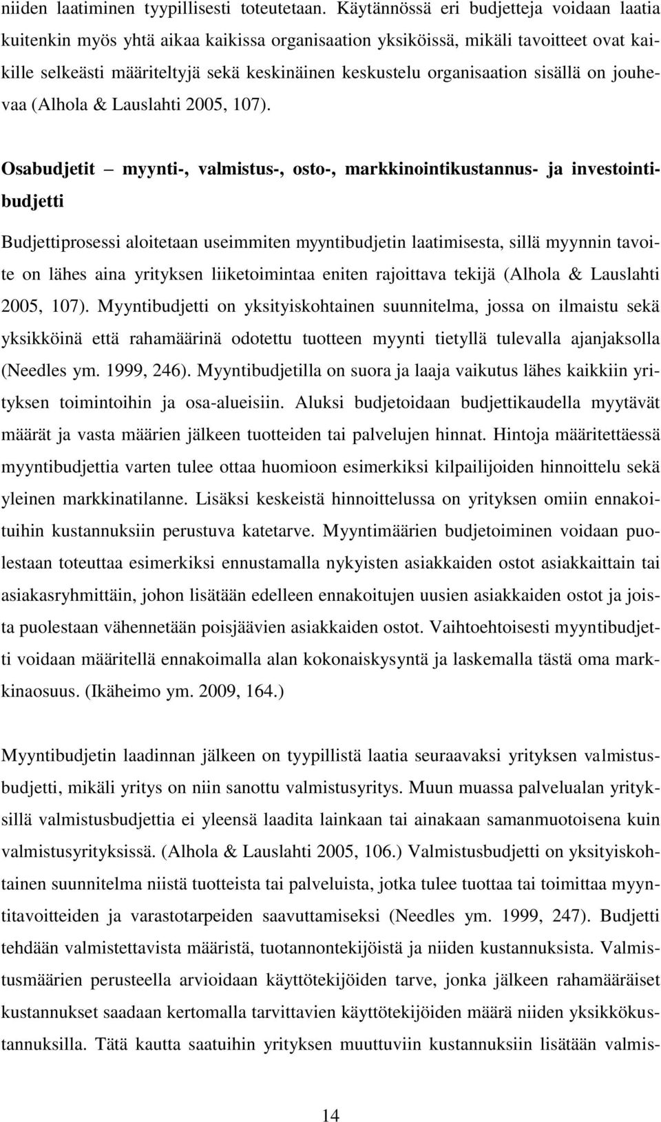 sisällä on jouhevaa (Alhola & Lauslahti 2005, 107).