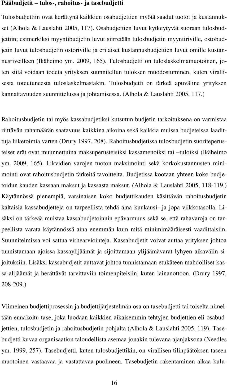 kustannusbudjettien luvut omille kustannusriveilleen (Ikäheimo ym. 2009, 165).