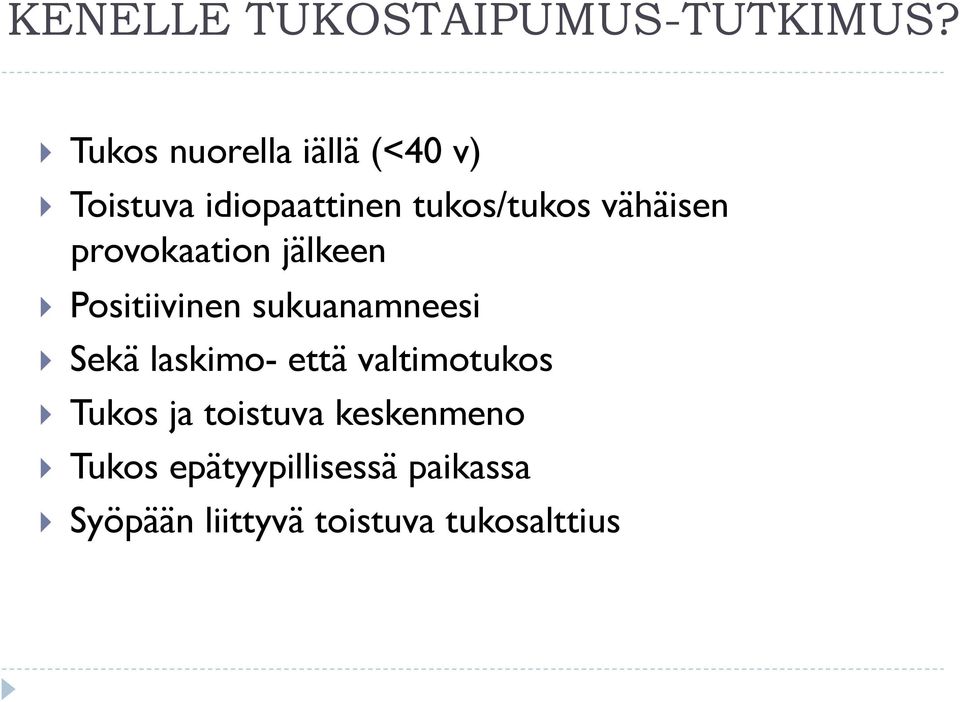 vähäisen provokaation jälkeen Positiivinen sukuanamneesi Sekä laskimo-