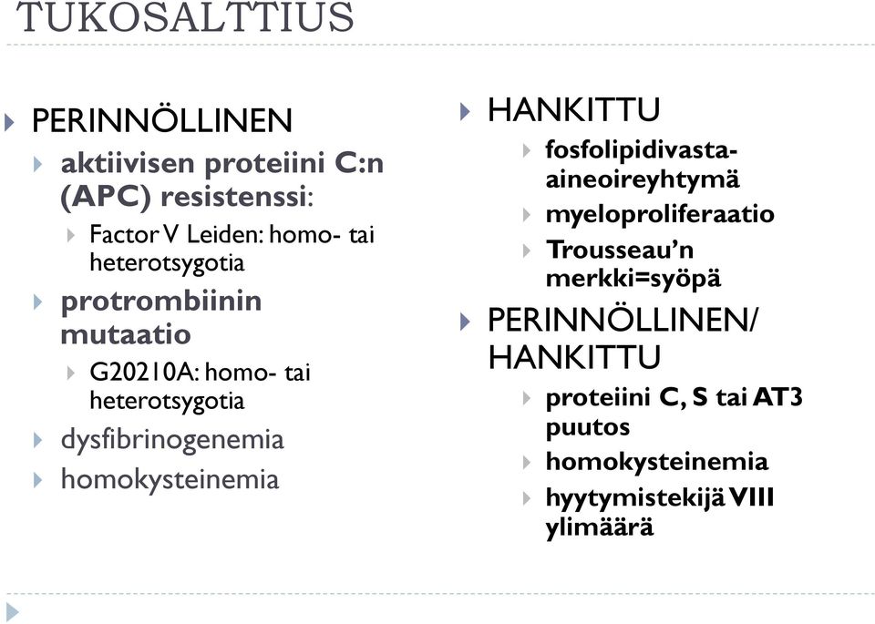 homokysteinemia HANKITTU fosfolipidivastaaineoireyhtymä myeloproliferaatio Trousseau n