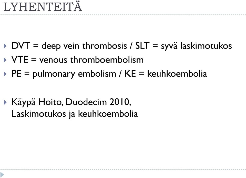 PE = pulmonary embolism / KE = keuhkoembolia