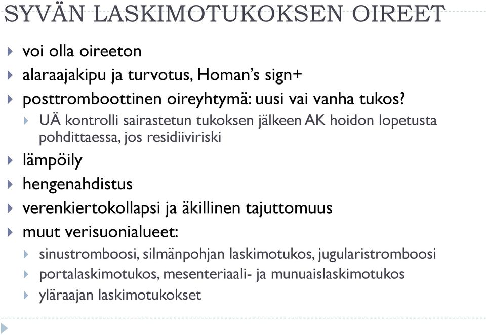 UÄ kontrolli sairastetun tukoksen jälkeen AK hoidon lopetusta pohdittaessa, jos residiiviriski lämpöily