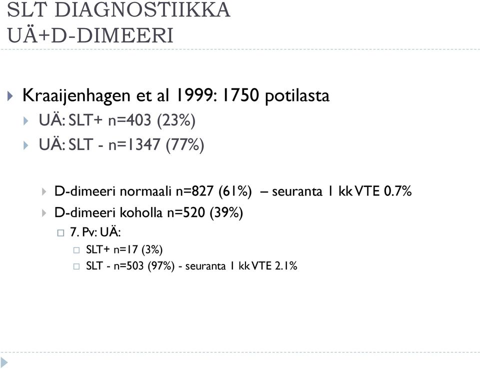 normaali n=827 (61%) seuranta 1 kk VTE 0.